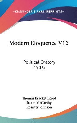 bokomslag Modern Eloquence V12: Political Oratory (1903)