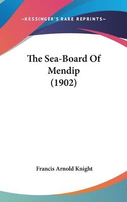 bokomslag The Sea-Board of Mendip (1902)