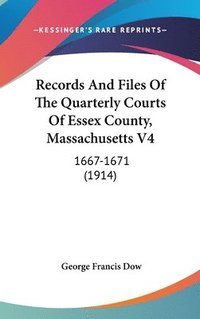 bokomslag Records and Files of the Quarterly Courts of Essex County, Massachusetts V4: 1667-1671 (1914)