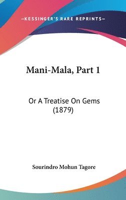 Mani-Mala, Part 1: Or a Treatise on Gems (1879) 1