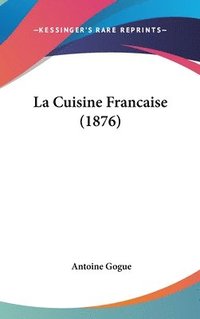 bokomslag La Cuisine Francaise (1876)