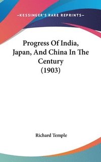 bokomslag Progress of India, Japan, and China in the Century (1903)