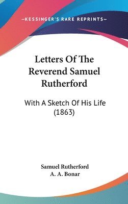 bokomslag Letters Of The Reverend Samuel Rutherford