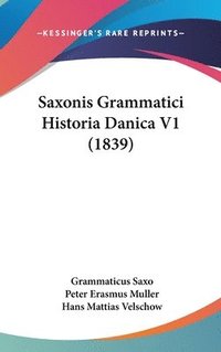 bokomslag Saxonis Grammatici Historia Danica V1 (1839)