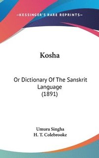 bokomslag Kosha: Or Dictionary of the Sanskrit Language (1891)
