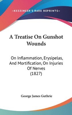 Treatise On Gunshot Wounds 1