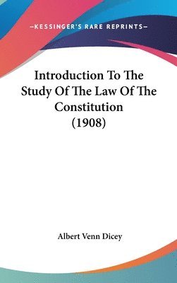 bokomslag Introduction to the Study of the Law of the Constitution (1908)