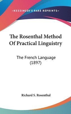 The Rosenthal Method of Practical Linguistry: The French Language (1897) 1