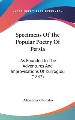 bokomslag Specimens Of The Popular Poetry Of Persia