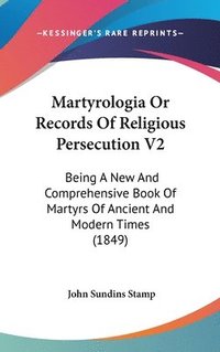 bokomslag Martyrologia Or Records Of Religious Persecution V2