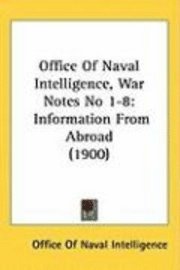 bokomslag Office of Naval Intelligence, War Notes No 1-8: Information from Abroad (1900)