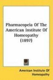 bokomslag Pharmacopeia of the American Institute of Homeopathy (1897)