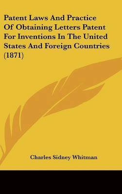 bokomslag Patent Laws And Practice Of Obtaining Letters Patent For Inventions In The United States And Foreign Countries (1871)