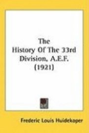 bokomslag The History of the 33rd Division, A.E.F. (1921)