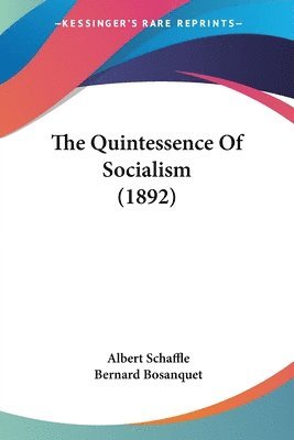 Albert Schaffle - Quintessence Of Socialism (1892), Häftad