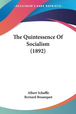 bokomslag The Quintessence of Socialism (1892)