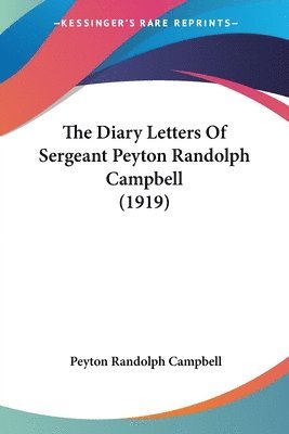 bokomslag The Diary Letters of Sergeant Peyton Randolph Campbell (1919)