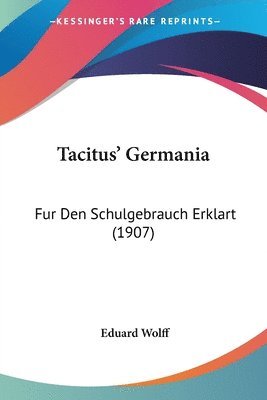 Tacitus' Germania: Fur Den Schulgebrauch Erklart (1907) 1