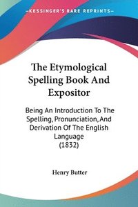 bokomslag Etymological Spelling Book And Expositor