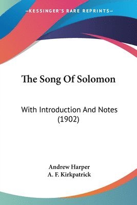 The Song of Solomon: With Introduction and Notes (1902) 1