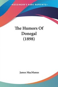 bokomslag The Humors of Donegal (1898)