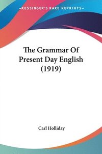 bokomslag The Grammar of Present Day English (1919)