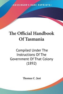 Thomas C Just, Thomas C. Just - Official Handbook Of Tasmania, Häftad