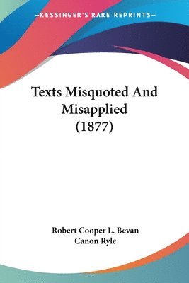 Texts Misquoted and Misapplied (1877) 1