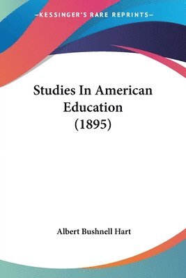 bokomslag Studies in American Education (1895)