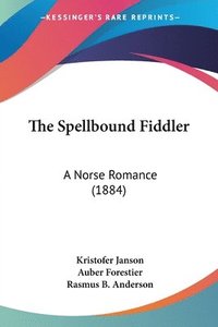 bokomslag The Spellbound Fiddler: A Norse Romance (1884)