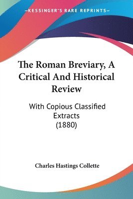 Charles Hastings Collette - Roman Breviary, A Critical And Historical Review, Häftad
