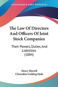 bokomslag The Law of Directors and Officers of Joint Stock Companies: Their Powers, Duties, and Liabilities (1884)