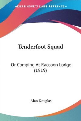 bokomslag Tenderfoot Squad: Or Camping at Raccoon Lodge (1919)