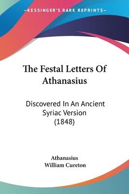 Athanasius, William Cureton - Festal Letters Of Athanasius, Häftad