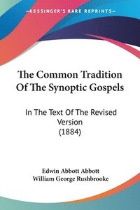 bokomslag The Common Tradition of the Synoptic Gospels: In the Text of the Revised Version (1884)