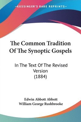 bokomslag The Common Tradition of the Synoptic Gospels: In the Text of the Revised Version (1884)