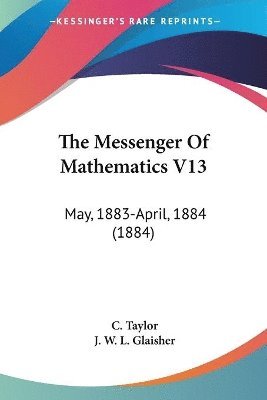 bokomslag The Messenger of Mathematics V13: May, 1883-April, 1884 (1884)