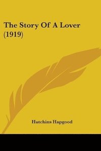 bokomslag The Story of a Lover (1919)