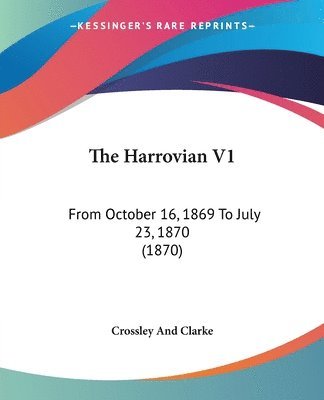 The Harrovian V1: From October 16, 1869 To July 23, 1870 (1870) 1