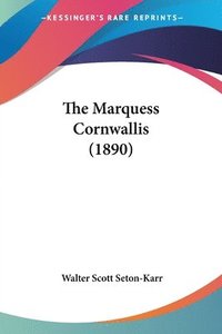 bokomslag The Marquess Cornwallis (1890)