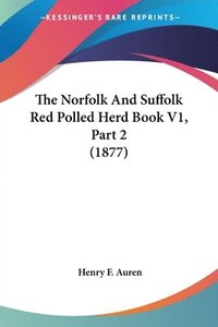 bokomslag The Norfolk and Suffolk Red Polled Herd Book V1, Part 2 (1877)