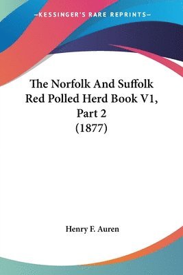 Henry F Auren, Henry F. Auren - Norfolk And Suffolk Red Polled Herd Book V1, Part 2 (1877), Häftad