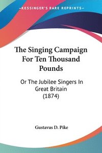 bokomslag Singing Campaign For Ten Thousand Pounds