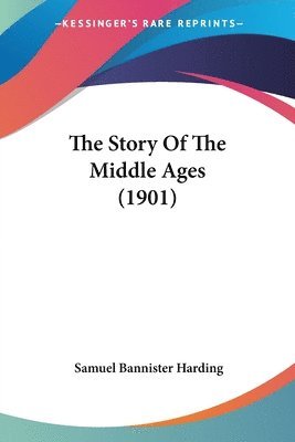 The Story of the Middle Ages (1901) 1