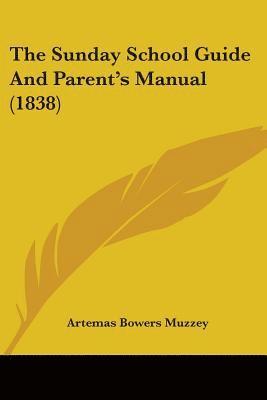 Sunday School Guide And Parent's Manual (1838) 1