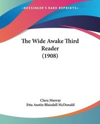 bokomslag The Wide Awake Third Reader (1908)