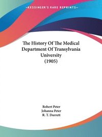bokomslag The History of the Medical Department of Transylvania University (1905)