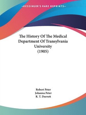 History Of The Medical Department Of Transylvania University (1905)