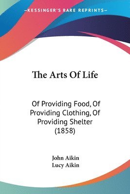 John Aikin, Lucy Aikin - Arts Of Life, Häftad
