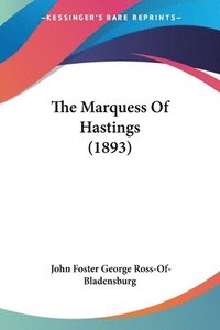 bokomslag The Marquess of Hastings (1893)